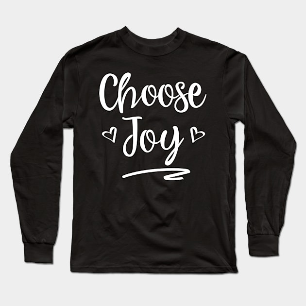 Choose Joy - Christian Inspiration Faith T-Shirt (White) Long Sleeve T-Shirt by lucidghost